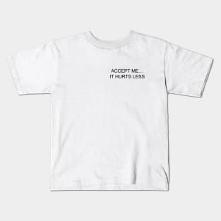 Accept Me! Kids T-Shirt